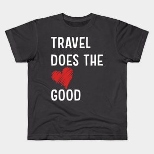 Travel does the heart good Kids T-Shirt